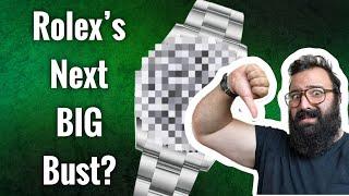 This Rolex Is The Next Big BUST!