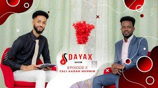 DAYAX SHOW | EPISODE FIVE | CALI AADAN MUUMIN.