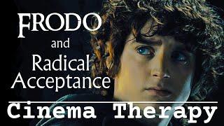 Radical Acceptance & Dealing with Hardship in THE FELLOWSHIP OF THE RING