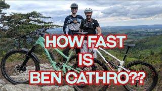 HOW FAST IS BEN CATHRO??