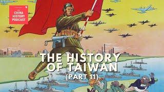 The History of Taiwan (Part 11) | Ep. 320 | The China History Podcast