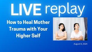 (Part 1) How to Heal Mother Trauma