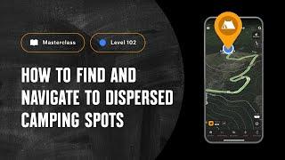 Finding & Navigating Dispersed Camping Spots | onX Offroad - Advanced Masterclass