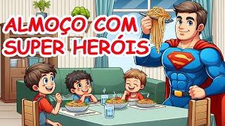 ALMOÇO COM SUPER HERÓIS |  História Infantil #historiainfantilparadormir #historiainfantil #super