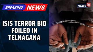 Terror Bid Foiled In Hyderabad As Two People With Suspected ISIS Link Arrested | Newss18