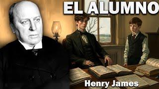 El Alumno - Henry James (Audiolibro Completo en Español)