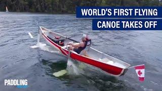 World's First Flying Canoe Takes Off | Paddling Magazine, Issue 71