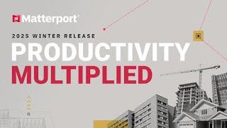 Matterport’s Winter 2025 Release: Productivity Multiplied