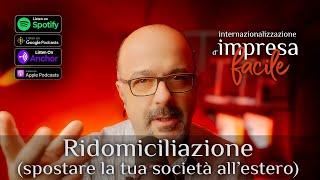 Ridomiciliare un'azienda è facile: come si sposta una società all'estero? Che vantaggi si hanno?