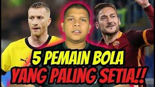 5 Pemain Bolasepak Yang Paling Setia️