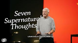 Seven Supernatural Thoughts - Louie Giglio