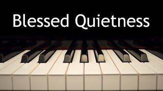 Blessed Quietness (Joys Are Flowing Like a River) - piano instrumental hymn with lyrics