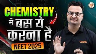 NEET 2025 CHEMISTRY ME YE KARNA HAI| CHEMISTRY IMPORTANT TOPICS FOR NEET 2025 | BY SARVESH SIR