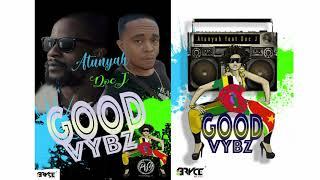 Atunyah feat Doc J - Good Vybz (Bouyon 2019)