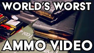 The World's Worst Ammo Video. You're Welcome.