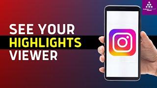 How To See Who Viewed Your Instagram Highlights