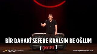 CMYLMZ | Bir Dahaki Sefere Kralsın Be Oğlum