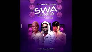 Swa Lunga - Dj Languito x Ziqo ft Focus Man