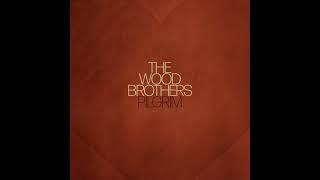 The Wood Brothers   "Pilgrim"