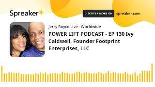 POWER LIFT PODCAST - EP 130 Ivy Caldwell, Founder Footprint Enterprises, LLC