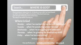 Long Crendon Baptist Church (LCBC)  - Where is God...?