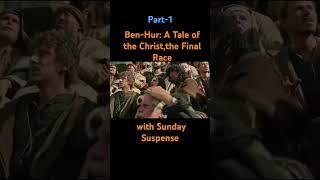 Ben-Hur: A Tale of the Christ,the Final Race with Sunday Suspense,Part-1 #ben-hur #sundaysuspense