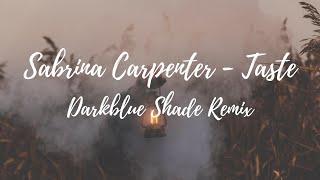 Sabrina Carpenter - Taste (Darkblue Shade Remix)