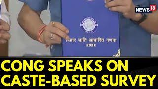 Caste-Based Survey | Bihar News | Congress Terms Bihar Caste Survey A Boost For The Party | News18