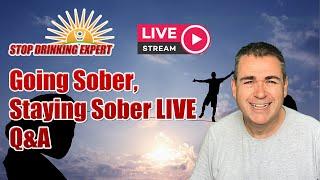Going Sober, Staying Sober - Live Q&A With The Stop Drinking Expert