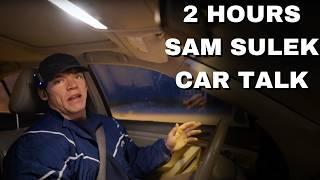 2 Hours Of Sam Sulek Car Talks  (Sleep Aid)