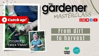 From Dirt to Harvest Masterclass with Tanya Visser