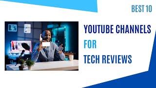 Top 10 Best Review Channels On YouTube |Tech | Mobile Reviewers|Gadget Review Channels|2024.