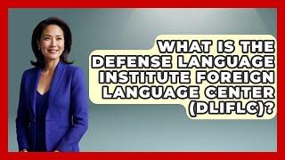 What Is The Defense Language Institute Foreign Language Center (DLIFLC)? - Tactical Warfare Experts