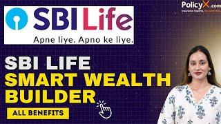 SBI Life Smart Wealth Builder - Benefits & All Details | Smart Wealth Builder | SBI Life Insurance