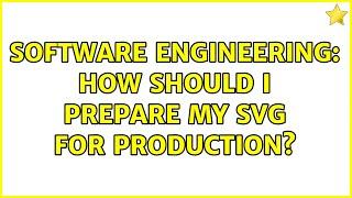 Software Engineering: How should I prepare my SVG for production?