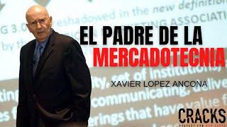 EL PADRE DE LA MERCADOTECNIA  I  XAVIER LOPEZ ANCONA