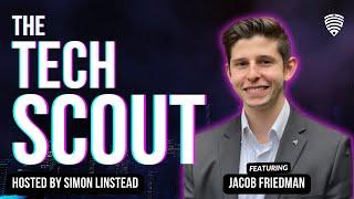 The Tech Scout - Jacob Friedman