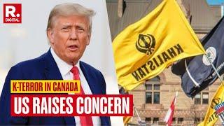 After India, Trump's America Concerned About Canada Turning into Terror Haven