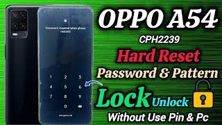 Oppo A54 CPH2239 || Hard Reset || Password & Pattern Unlock || Screen Lock Unlock || Without Pc 2024