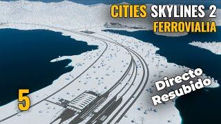 CITIES SKYLINES 2 - Ep 5 - FERROVIALIA (Directo Resubido) | Gameplay español