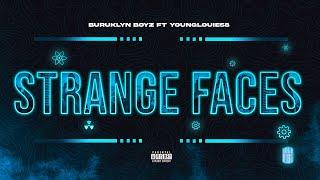 BURUKLYN BOYZ - STRANGE FACES ft Younglouie58