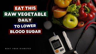 Eat THIS Raw Vegetable Daily and Watch Your Blood Sugar Levels DROP!