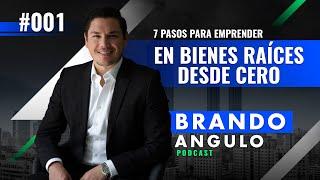 ¿Cómo iniciar en Bienes Raíces desde cero y hacerte millonario? | Brando Angulo