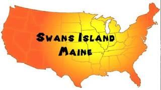 How to Say or Pronounce USA Cities — Swans Island, Maine