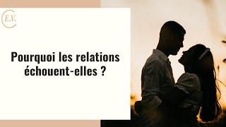 Pourquoi les relations amoureuses échouent