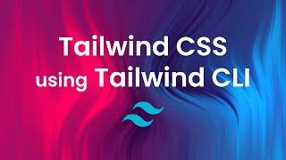 Tailwind CLI | Step-by-Step Tailwind CSS Installation Guide ️