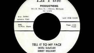 Bobby Williams  - Tell It to My Face