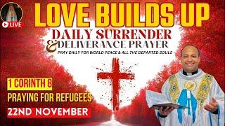 Love builds up | Surrender & Deliverance prayer by Fr. Roni George VC | November 22nd