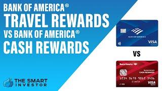 Bank of America Travel Rewards vs Cash Rewards: Which Gives You more?