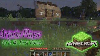 My first home The Musical! - Ep 5 -Arjade Plays Minecraft